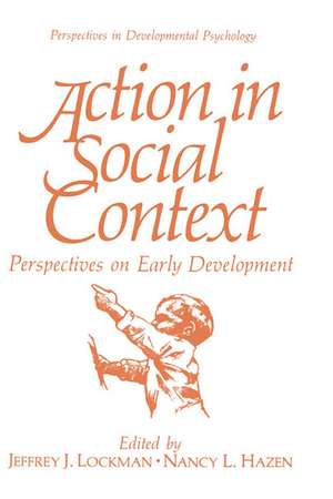 Action in Social Context: Perspectives on Early Development de Jeffrey J. Lockman