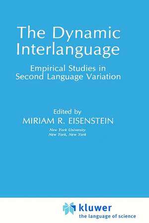 The Dynamic Interlanguage: Empirical Studies in Second Language Variation de Miriam R. Eisenstein