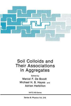 Soil Colloids and Their Associations in Aggregates de Marcel F. De Boodt