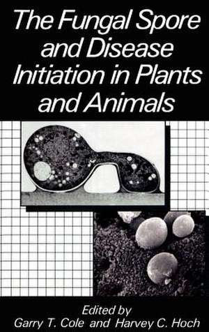 The Fungal Spore and Disease Initiation in Plants and Animals de G.T. Cole