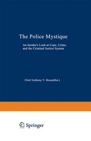 The Police Mystique: An Insider’s Look at Cops, Crime, and the Criminal Justice System de Anthony V. Bouza