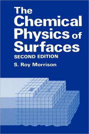 The Chemical Physics of Surfaces de S.R. Morrison