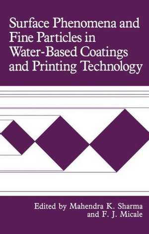 Surface Phenomena and Fine Particles in Water-Based Coatings and Printing Technology de F. J. Micale