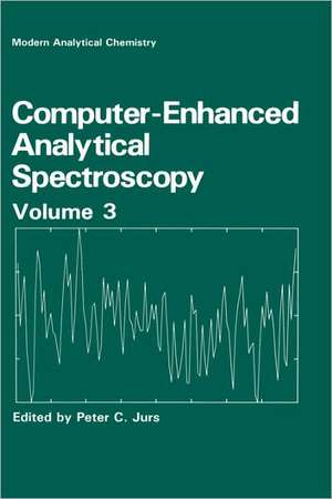 Computer-Enhanced Analytical Spectroscopy Volume 3 de Peter C. Jurs