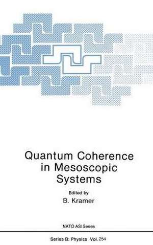 Quantum Coherence in Mesoscopic Systems de B. Kramer