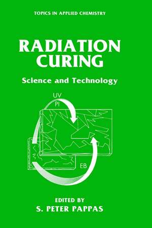 Radiation Curing: Science and Technology de S. Peter Pappas