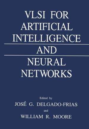 VLSI for Artificial Intelligence and Neural Networks de Will R. Moore