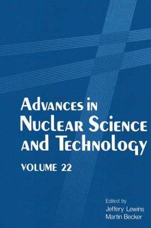 Advances in Nuclear Science and Technology: Volume 22 de Jeffery D. Lewins