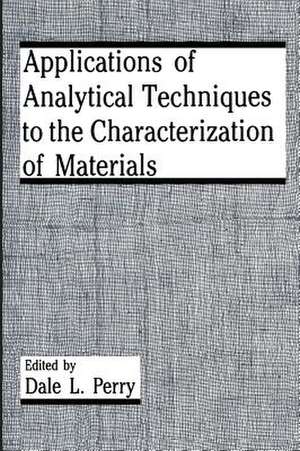 Applications of Analytical Techniques to the Characterization of Materials de D.L. Perry