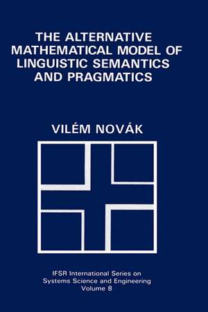 The Alternative Mathematical Model of Linguistic Semantics and Pragmatics de Vilém Novák