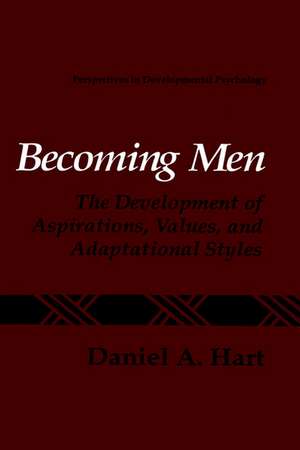 Becoming Men: The Development of Aspirations, Values, and Adaptational Styles de Daniel A. Hart