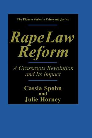 Rape Law Reform: A Grassroots Revolution and Its Impact de Cassia Spohn