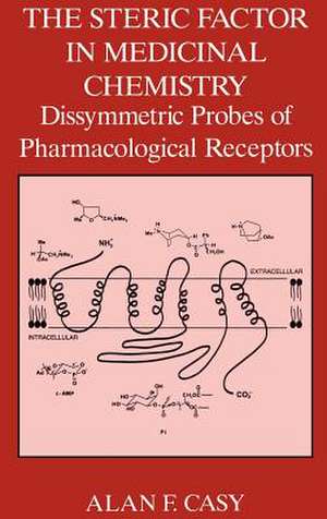 The Steric Factor in Medicinal Chemistry: Dissymmetric Probes of Pharmacological Receptors de A.F. Casy