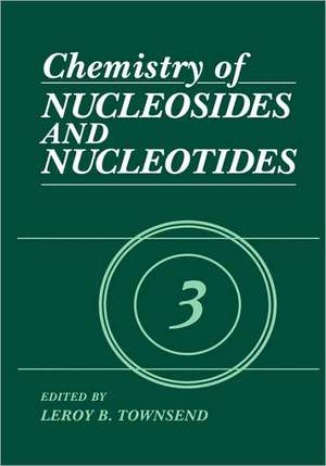 Chemistry of Nucleosides and Nucleotides: Volume 3 de L.B. Townsend