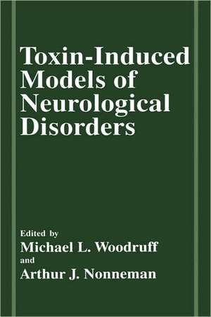 Toxin-Induced Models of Neurological Disorders de A.J. Nonneman