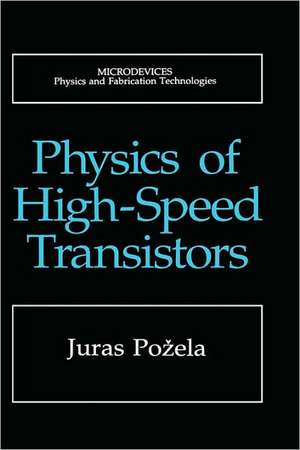 Physics of High-Speed Transistors de Juras Pozela