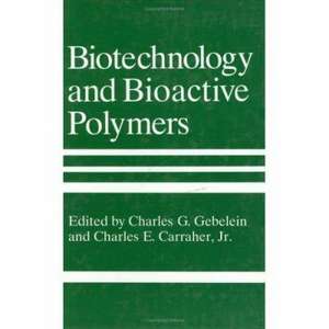 Biotechnology and Bioactive Polymers de Charles E. Carraher Jr.