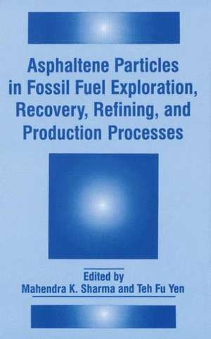 Asphaltene Particles in Fossil Fuel Exploration, Recovery, Refining, and Production Processes de Fine Particle Society