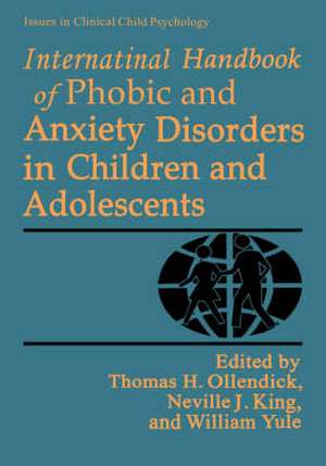 International Handbook of Phobic and Anxiety Disorders in Children and Adolescents de Thomas H. Ollendick