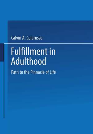 Fulfillment in Adulthood: Paths to the Pinnacle of Life de Calvin A. Colarusso