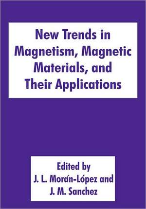 New Trends in Magnetism, Magnetic Materials, and Their Applications de J.L. Morán-López