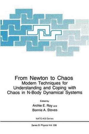 From Newton to Chaos: Modern Techniques for Understanding and Coping with Chaos in N-Body Dynamical Systems de Archie E. Roy