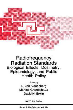 Radiofrequency Radiation Standards: Biological Effects, Dosimetry, Epidemiology, and Public Health Policy de B. Jon Klauenberg