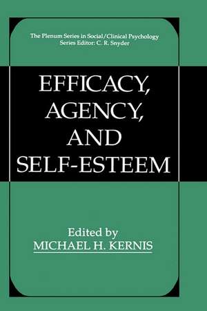 Efficacy, Agency, and Self-Esteem de Michael H. Kernis