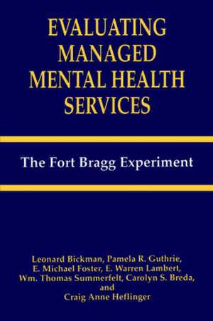 Evaluating Managed Mental Health Services: The Fort Bragg Experiment de Leonard Bickman