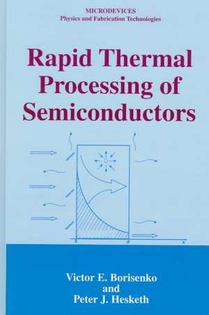 Rapid Thermal Processing of Semiconductors de Victor E. Borisenko