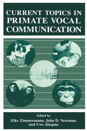 Current Topics in Primate Vocal Communication de U. Jürgens