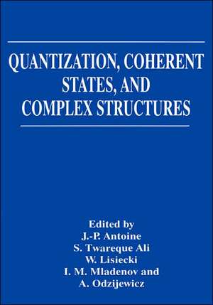 Quantization, Coherent States, and Complex Structures de J-P Antoine