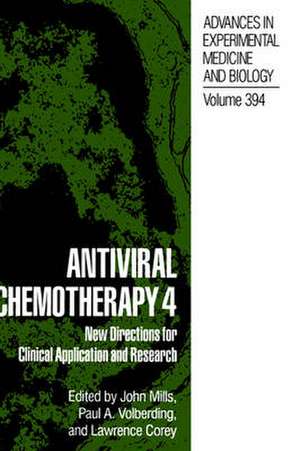 Antiviral Chemotherapy 4: New Directions for Clinical Application and Research de John Mills