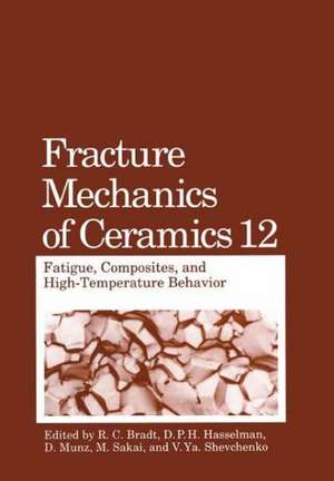 Fracture Mechanics of Ceramics: Fatigue, Composites, and High-Temperature Behavior de D. Munz