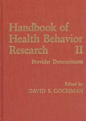 Handbook of Health Behavior Research II: Provider Determinants de David S. Gochman