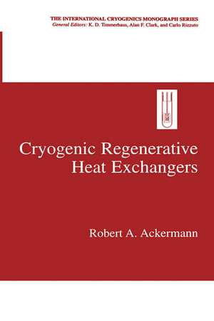 Cryogenic Regenerative Heat Exchangers de Robert A. Ackermann