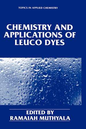 Chemistry and Applications of Leuco Dyes de Ramaiah Muthyala