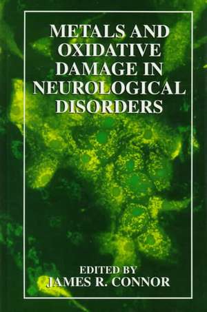 Metals and Oxidative Damage in Neurological Disorders de James R. Connor