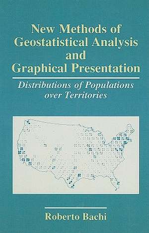 New Methods of Geostatistical Analysis and Graphical Presentation: Distributions of Populations over Territories de Roberto Bachi