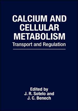 Calcium and Cellular Metabolism: Transport and Regulation de J.R. Sotelo