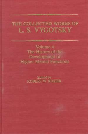 The Collected Works of L. S. Vygotsky: The History of the Development of Higher Mental Functions de Robert W. Rieber