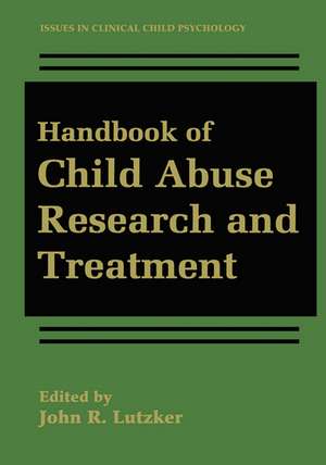 Handbook of Child Abuse Research and Treatment de John R. Lutzker