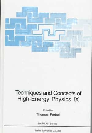 Techniques and Concepts of High-Energy Physics IX de Thomas Ferbel