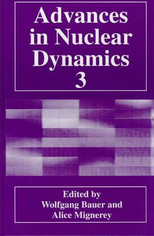 Advances in Nuclear Dynamics 3 de W. Bauer