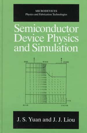 Semiconductor Device Physics and Simulation de J.S. Yuan