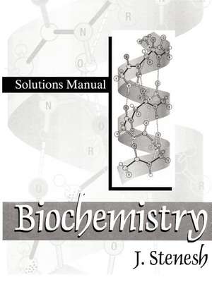 Biochemistry Biochemistry: Solutions Manual de J. Stenesh