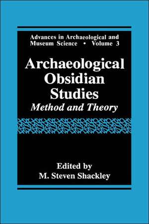 Archaeological Obsidian Studies: Method and Theory de M. Steven Shackley