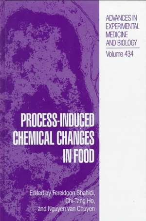 Process-Induced Chemical Changes in Food de Fereidoon Shahidi