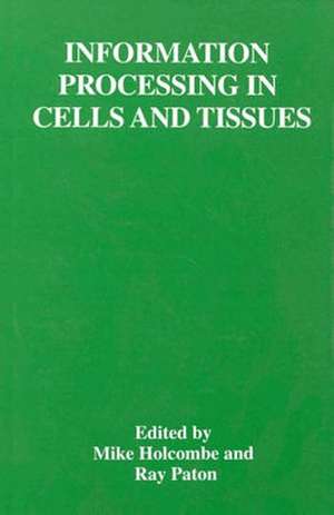 Information Processing in Cells and Tissues: Recent Developments in the Pharmaceutical and Medical Sciences de Ray Paton