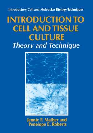 Introduction to Cell and Tissue Culture: Theory and Technique de Jennie P. Mather